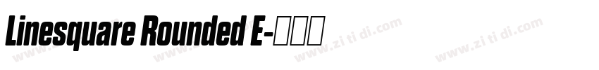 Linesquare Rounded E字体转换
